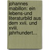 Johannes Mabillon: Ein Lebens-und Literaturbild Aus Dem Xvii. Und Xviii. Jahrhundert... door Suitbert Bäumer