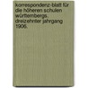 Korrespondenz-blatt für die Höheren Schulen Württembergs. Dreizehnter Jahrgang 1906. door Onbekend
