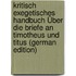 Kritisch Exegetisches Handbuch Über Die Briefe an Timotheus Und Titus (German Edition)