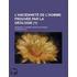 L'Anciennet de L'Homme Prouv E Par La G Ologie (1); Appendice L'Homme Fossile En France