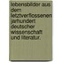 Lebensbilder aus dem letztverflossenen Jarhundert deutscher Wissenschaft und Literatur.