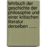 Lehrbuch Der Geschichte Der Philosophie Und Einer Kritischen Literatur Derselben ...... door Johann Gottlieb Gerhard Buhle