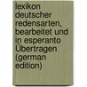 Lexikon Deutscher Redensarten, Bearbeitet Und in Esperanto Übertragen (German Edition) by Velten Wilhelm