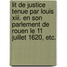 Lit De Justice Tenue Par Louis Xiii. En Son Parlement De Rouen Le 11 Juillet 1620, Etc. door Eždouard Gosselin