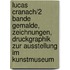 Lucas Cranach/2 Bande Gemalde, Zeichnungen, Druckgraphik Zur Ausstellung Im Kunstmuseum