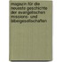 Magazin für die neueste Geschichte der evangelischen Missions- und Bibelgesellschaften