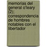 Memorias del General O'Leary (2); Correspondencia de Hombres Notables Con El Libertador by Daniel Florencio O'Leary