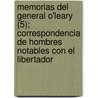 Memorias del General O'Leary (5); Correspondencia de Hombres Notables Con El Libertador by Daniel Florencio O'Leary