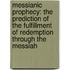 Messianic Prophecy: The Prediction of the Fulfillment of Redemption Through the Messiah