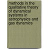 Methods in the Qualitative Theory of Dynamical Systems in Astrophysics and Gas Dynamics door O.I. Bogoyavlensky