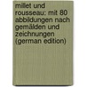 Millet Und Rousseau: Mit 80 Abbildungen Nach Gemälden Und Zeichnungen (German Edition) by Gensel Walther