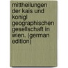 Mittheilungen Der Kais Und Konigl Geographischen Gesellschaft in Wien. (German Edition) by Becker Ma