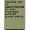 Mnemonik: Oder Die Gedächtnisskunst Der Alten Systematisch Bearbeitet (German Edition) by August Lebrecht Kästner Christian