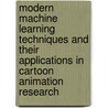 Modern Machine Learning Techniques and Their Applications in Cartoon Animation Research by Jun Yu