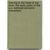Moving to the Head of the River: The Early Years of the U.S. Battered Women's Movement. door Elizabeth B.a. Miller