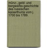 Münz-, Geld- und Bergwerks-Geschichte des Russischen Kaiserthums vom J. 1700 bis 1789. door August Ludwig Von Schlözer