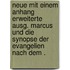 Neue mit einem Anhang erweiterte Ausg. Marcus und die Synopse der Evangelien nach dem .