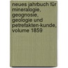 Neues Jahrbuch Für Mineralogie, Geognosie, Geologie Und Petrefakten-Kunde, Volume 1859 door Karl Cäsar Von Leonhard