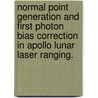 Normal Point Generation and First Photon Bias Correction in Apollo Lunar Laser Ranging. by Eric Leonard Michelsen