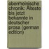 Oberrheinische Chronik: Älteste Bis Jetzt Bekannte in Deutscher Prosa (German Edition)