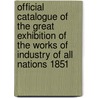 Official Catalogue of the Great Exhibition of the Works of Industry of All Nations 1851 door Onbekend