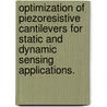 Optimization of Piezoresistive Cantilevers for Static and Dynamic Sensing Applications. by Kianoush Naeli