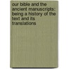 Our Bible and the Ancient Manuscripts: Being a History of the Text and Its Translations door Sir Frederic G. Kenyon