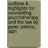 Outlines & Highlights For Counselling, Psychotherapy And The Law By Peter Jenkins, Isbn