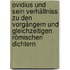 Ovidius und sein Verhältniss zu den Vorgängern und gleichzeitigen römischen Dichtern