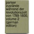 Pariser Zustände Während Der Revolutionszeit Von 1789-1800, Volume 2 (German Edition)