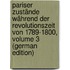 Pariser Zustände Während Der Revolutionszeit Von 1789-1800, Volume 3 (German Edition)