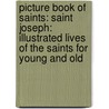 Picture Book of Saints: Saint Joseph: Illustrated Lives of the Saints for Young and Old door Lawrence G. Lovasik