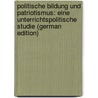 Politische Bildung Und Patriotismus: Eine Unterrichtspolitische Studie (German Edition) door Tezner Friedrich