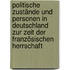 Politische Zustände und Personen in Deutschland zur Zeit der französischen Herrschaft
