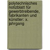 Polytechnisches Notizblatt für Gewerbtreibende, Fabrikanten und Künstler: X. Jahrgang door Onbekend
