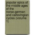 Popular Epics of the Middle Ages of the Norse-German and Carlovingian Cycles (Volume 1)