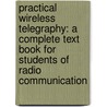 Practical Wireless Telegraphy: a Complete Text Book for Students of Radio Communication door Elmer Eustice Bucher