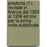 Prediche (1); Recitate In Firenze Dal 1303 Al 1306 Ed Ora Per La Prima Volta Pubblicate door James J. Giordano