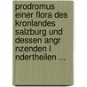 Prodromus Einer Flora Des Kronlandes Salzburg Und Dessen Angr Nzenden L Ndertheilen ... by Julius Hinterhuber