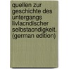 Quellen zur Geschichte des Untergangs LivlAcndischer SelbstAcndigkeit. (German Edition) door Christian Gerhard Schi Riksarkivet Carl