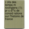 R Cits Des Temps M Rovingiens (1); Pr C D?'s De Consid Rations Sur L'histoire De France door Augustin Thierry