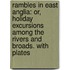 Rambles in East Anglia: or, Holiday excursions among the rivers and broads. With plates