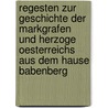 Regesten zur Geschichte der Markgrafen und Herzoge Oesterreichs aus dem Hause Babenberg by Andreas Von Meiller