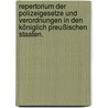 Repertorium der Polizeigesetze und Verordnungen in den königlich preußischen Staaten. door W.G. Von Der Heyde