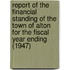 Report of the Financial Standing of the Town of Alton for the Fiscal Year Ending (1947)