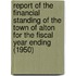 Report of the Financial Standing of the Town of Alton for the Fiscal Year Ending (1950)