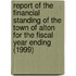 Report of the Financial Standing of the Town of Alton for the Fiscal Year Ending (1999)