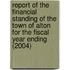 Report of the Financial Standing of the Town of Alton for the Fiscal Year Ending (2004)