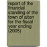 Report of the Financial Standing of the Town of Alton for the Fiscal Year Ending (2005)
