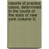 Reports of Practice Cases, Determined in the Courts of the State of New York (Volume 5)